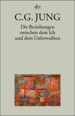 Carl G. Jung: Die Beziehungen zwischen dem Ich und dem Unbewußten, Buch