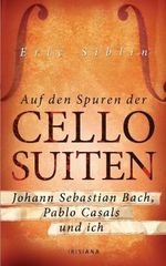 Eric Siblin: Auf den Spuren der Cello-Suiten, Buch