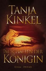 Tanja Kinkel: Im Schatten der Königin, Buch