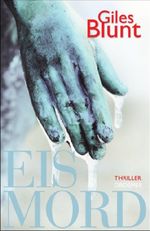 Giles Blunt: Eismord, Buch