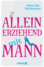 Monika Bittl; Silke Neumayer: Alleinerziehend mit Mann, Buch