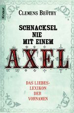 Clemens Beöthy: Schnacksel nie mit einem Axel, Buch
