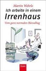 Martin Wehrle: Ich arbeite in einem Irrenhaus, Buch