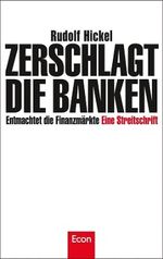 Rudolf Hickel: Zerschlagt die Banken, Buch