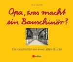 Heinz-Günter Schmidt: Opa, was macht ein Bauschinör?, Buch