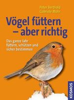 Peter Berthold: Vögel füttern - aber richtig, Buch