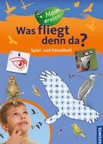 Susanne Rebscher: Mein erstes Was fliegt denn da? Spiel- und Rätselheft, Buch