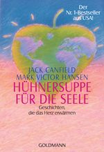Jack Canfield; Mark V. Hansen: Hühnersuppe für die Seele, Buch