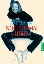 Andrea Sixt: Noch einmal lieben, Buch