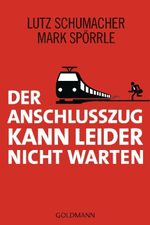 Lutz Schumacher; Mark Spörrle: Der Anschlusszug kann leider nicht warten, Buch
