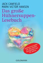 Jack Canfield; Mark V. Hansen: Das große Hühnersuppen-Lesebuch, Buch
