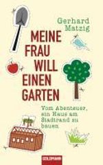 Gerhard Matzig: Meine Frau will einen Garten, Buch