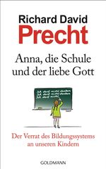 Richard D. Precht: Anna, die Schule und der liebe Gott, Buch