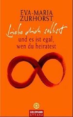 Eva-Maria Zurhorst: Liebe dich selbst und es ist egal, wen du heiratest, Buch