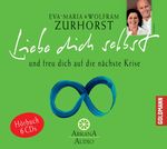 Eva-Maria Zurhorst; Wolfram Zurhorst: Liebe dich selbst und freue dich auf die nächste Krise, CD
