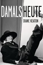 Diane Keaton: DAMALS HEUTE, Buch