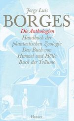 Jorge L. Borges: Gesammelte Werke 10. Die Anthologien Werkausgabe, Buch