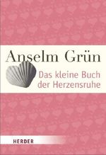 Anselm Grün: Das kleine Buch der Herzensruhe, Buch