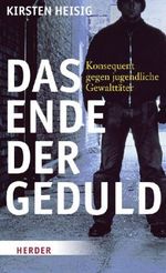 Kirsten Heisig: Das Ende der Geduld, Buch
