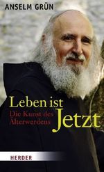 Anselm Grün: Leben ist Jetzt, Buch