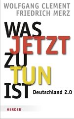 Wolfgang Clement: Was jetzt zu tun ist, Buch