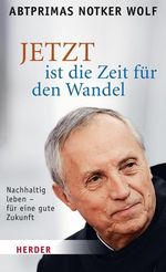 Notker Wolf: JETZT ist die Zeit für den Wandel, Buch