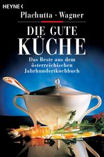 Ewald Plachutta; Christoph Wagner: Die gute Küche, Buch
