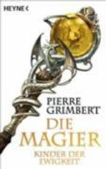 Pierre Grimbert: Die Magier 04. Kinder der Ewigkeit, Buch