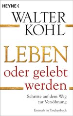 Walter Kohl: Leben oder gelebt werden, Buch