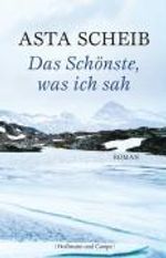Asta Scheib: Das Schönste, was ich sah, Buch