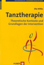 Elke Willke: Tanztherapie: Theoretische Kontexte und Grundlagen der Intervention, Buch