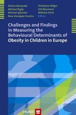 Challenges and Findings in Measuring the Behavioural Determinants of Obesity in Children in Europe, Buch