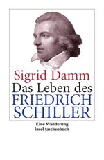 Sigrid Damm: Das Leben des Friedrich Schiller, Buch