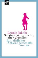 Leonie Jakobs: Schön macht's nicht, aber glücklich, Buch