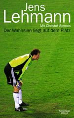 Jens Lehmann: Der Wahnsinn liegt auf dem Platz, Buch