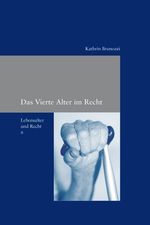 Brunozzi Kathrin: Lebensalter und Recht / Das Vierte Alter im Recht, Buch