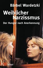 Bärbel Wardetzki: Weiblicher Narzissmus, Buch