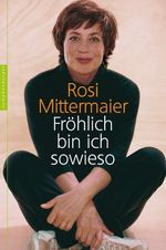 Rosi Mittermaier: Fröhlich bin ich sowieso, Buch
