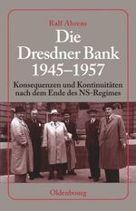 Ralf Ahrens: Die Dresdner Bank 1945-1957, Buch
