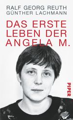 Ralf G. Reuth: Das erste Leben der Angela M., Buch