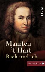 Hart, Maarten 't             §Bach und ich. Inkl. CD, Buch
