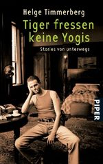 Helge Timmerberg: Tiger fressen keine Yogis, Buch