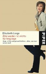 Elisabeth Lange: Älterwerden ist nichts für Feiglinge, Buch