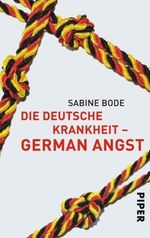 Sabine Bode: Die deutsche Krankheit - German Angst, Buch