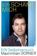 Maximilian Dorner: Ich schäme mich, Buch