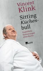 Vincent Klink: Sitting Küchenbull, Buch