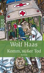 Wolf Haas: Komm, süßer Tod, Buch