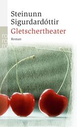Steinunn Sigurdarðóttir: Gletschertheater, Buch