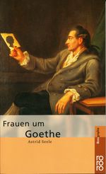 Astrid Seele: Frauen um Goethe, Buch