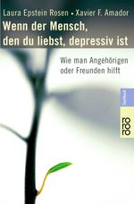 Laura Epstein Rosen; Xavier F. Amador: Wenn der Mensch, den du liebst, depressiv ist, Buch